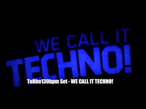 TuRbo130bpm Set -  WE CALL IT TECHNO!