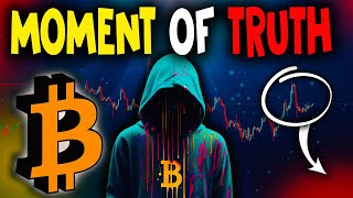 BITCOIN : THE MOMENT OF TRUTH BTC NOW...