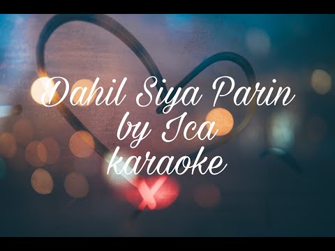 dahil sya pa rin by ica karaoke