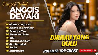 Download lagu ANGGIS DEVAKI - DIRIMU YANG DULU - KISAH TANPA DIRIMU || FULL ALBUM TOP CHART 2026 mp3