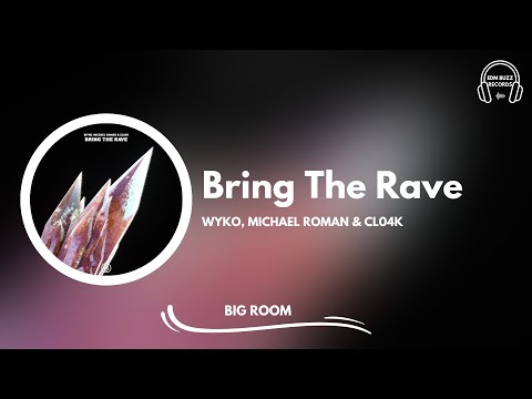 [𝗕𝗶𝗴 𝗥𝗼𝗼𝗺] Bring The Rave - Wyko, Michael Roman & Cl04k [EDM Buzz Records]