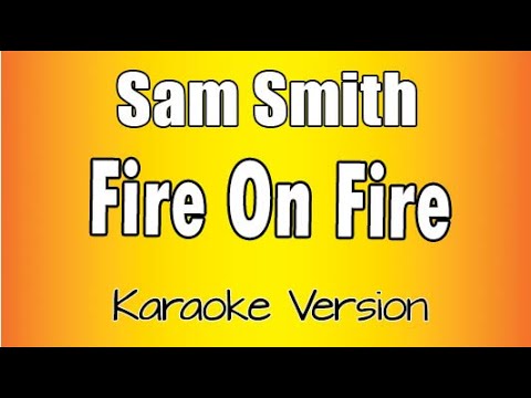 Sam Smith -  Fire On Fire (Karaoke Version)