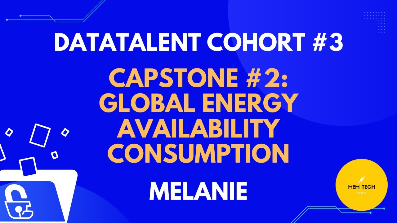 Capstone #2: Global Energy Availability Consumption | Melanie