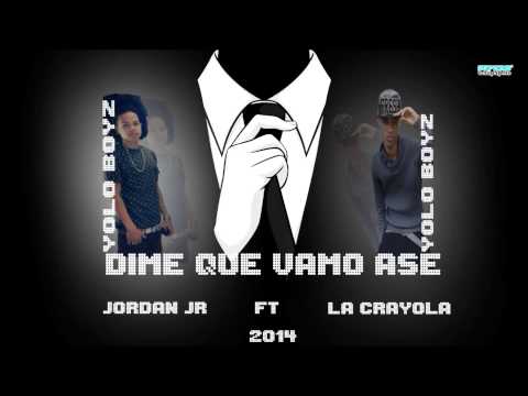 Que Vamo Hace Jordan jr FT La Crayola-2014