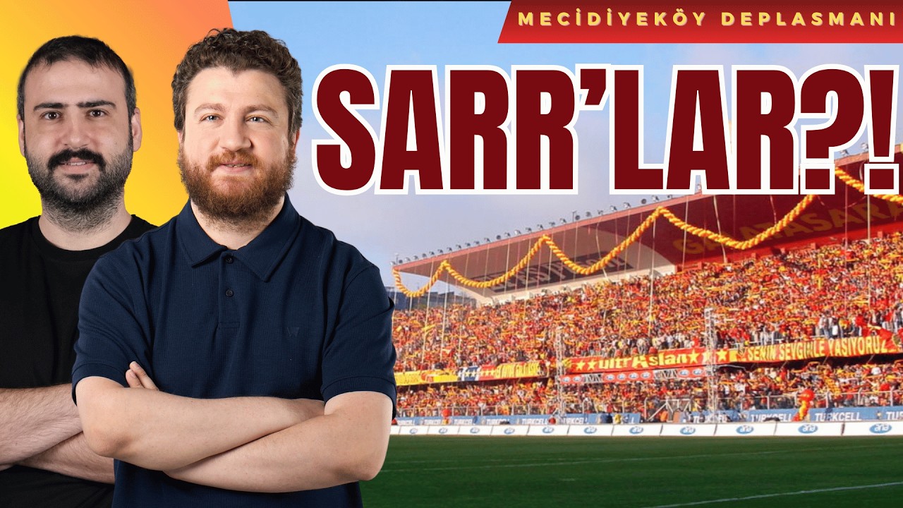 Ismaila Sarr, Pape Sarr, Acil Sarr?! Galatasaray Transfer Gerginliği... | Mecidiyeköy Deplasmanı S2