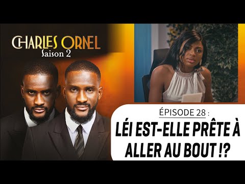 CHARLES ORNEL S2 ep. 28: WILL LEISSA GO ALL THE WAY?