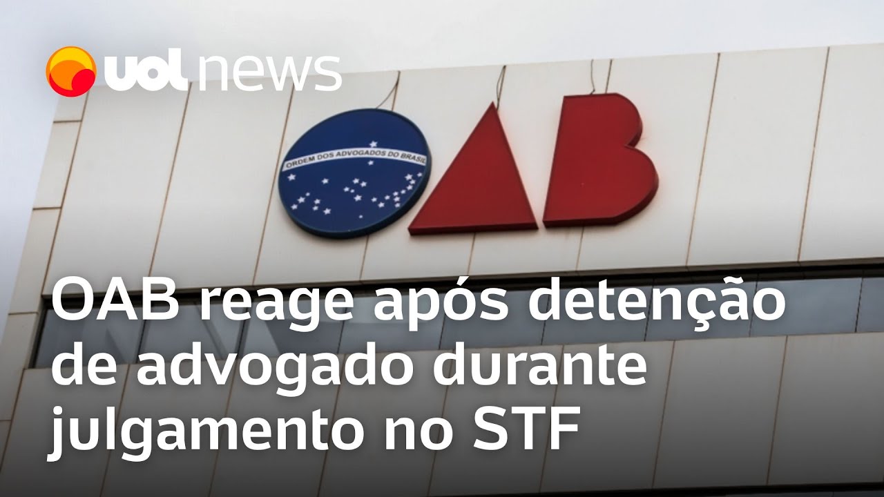 OAB reage após detenção de advogado no STF: 'Fatos serão apurados com responsabilidade'