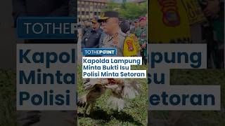 Isu Polisi Minta Setoran Judi Sabung Ayam di Way Kanan, Kapolda Lampung Minta Tunjukkan Bukti Valid