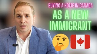 HOW TO BUY A HOUSE IN CANADA AS A NEW IMMIGRANT