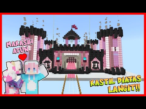 MOMON SAMPE NANGIS ! ATUN BANGUN KASTIL KACA TERBESAR DIATAS LANGIT UNTUK MOMON ! Minecraft RolePlay