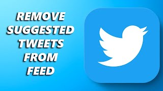 How To Remove Suggested Tweets From Your Twitter Feed