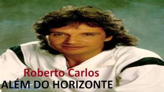 Roberto Carlos -  Além do Horizonte