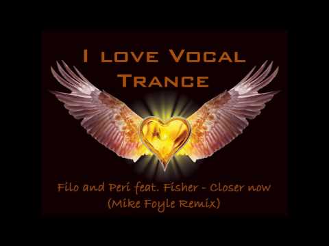 Filo & Peri feat. Fisher - Closer now (Mike Foyle Remix)