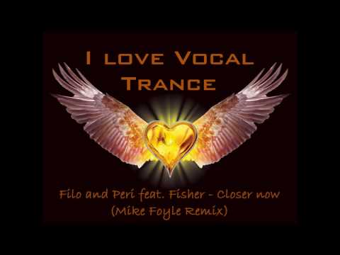 Filo & Peri feat. Fisher - Closer now (Mike Foyle Remix)