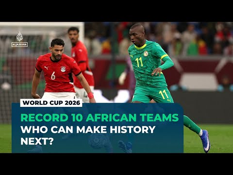 Record 10 African teams qualify for World Cup 2026 – who can go furthest?