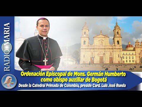 Ordenación Episcopal de Monseñor Germán Humberto como obispo auxiliar de Bogotá