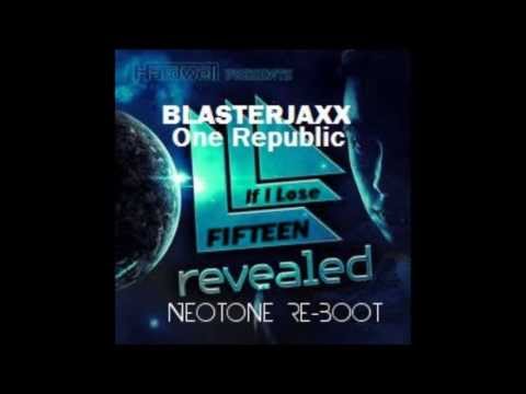 Blasterjaxx & One Republic   If I lose Fifteen Neotone (Re-Boot)