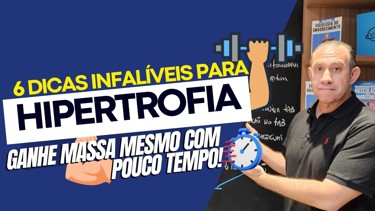 6 Dicas Infalíveis para Hipertrofia: Ganhe Massa Muscular Mesmo com Pouco Tempo!