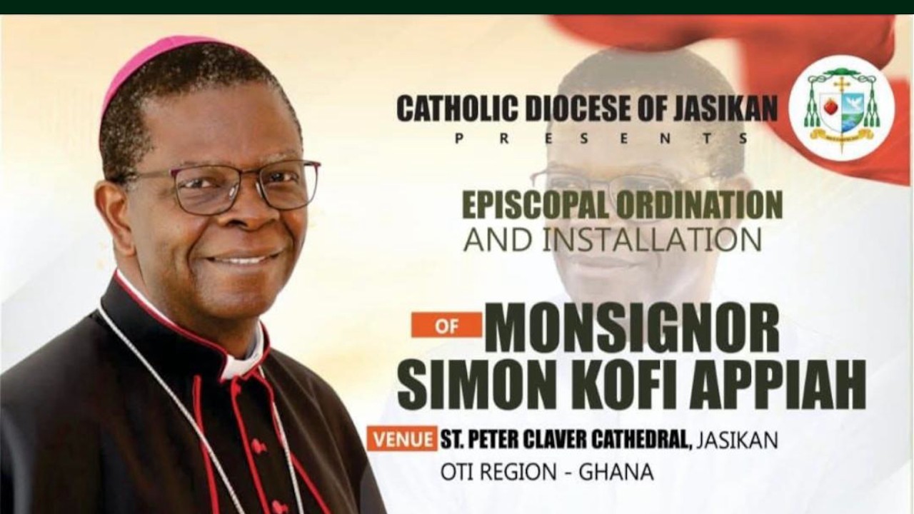 EPISCOPAL ORDINATION AND INSTALLATION OF MONSIGNOR SIMON KOFI APPIAH FOR CATHOLIC DIOCESE OF JASIKAN