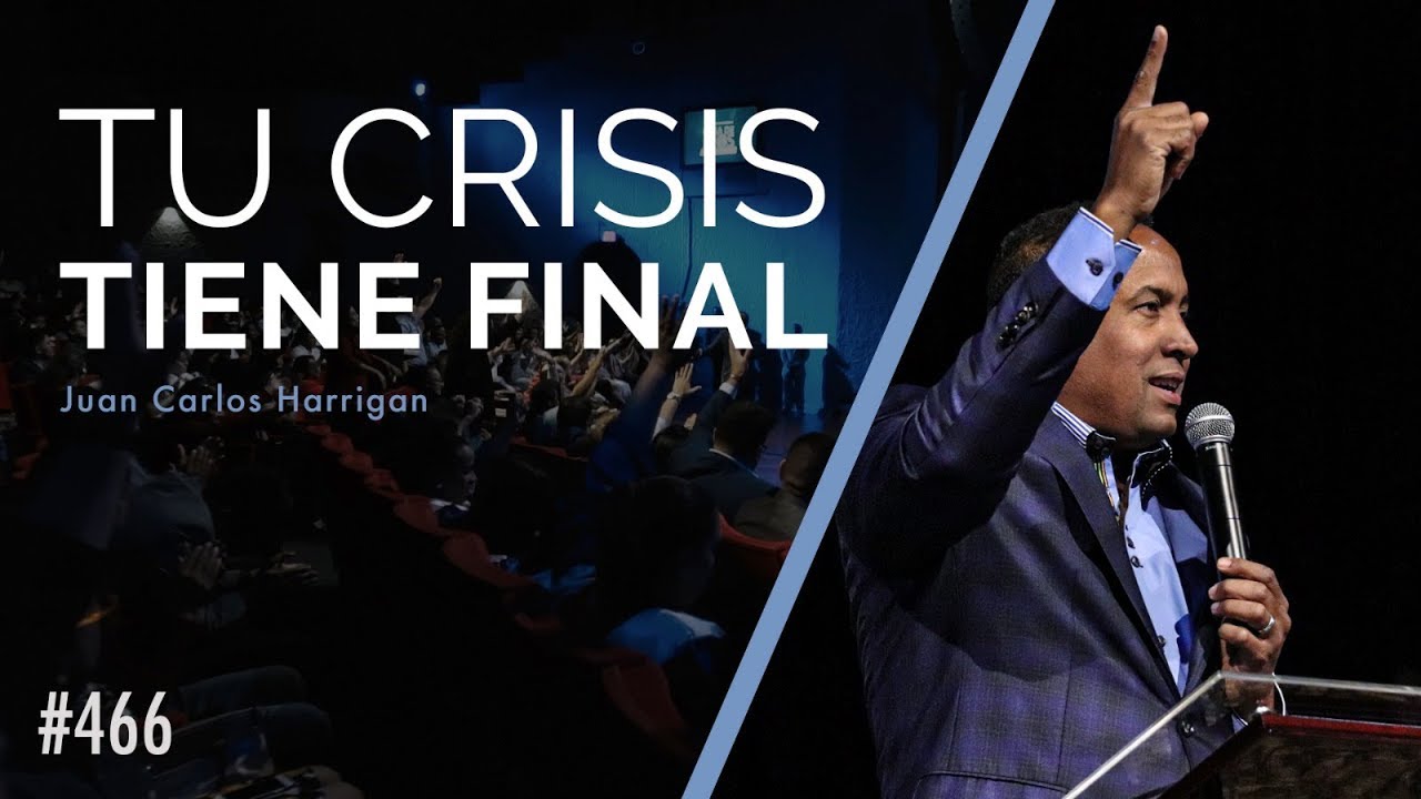 Tu crisis tiene final - Pastor Juan Carlos Harrigan