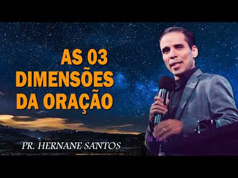 Pr. Hernane Santos - AS 03 DIMENSÕES DA ORAÇÃO