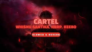 Download lagu CARTEL🔥 - Whisnu Santika, hbrp, Keebo | Slowed & Reverb mp3
