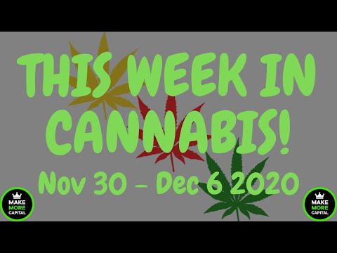 This Week in Cannabis - Nov 30 - Dec 6 2020