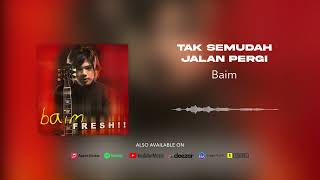 Lirik Lagu Tak Semudah Jalan Pergi - Baim: Tak Semudah Waktu Pergi 