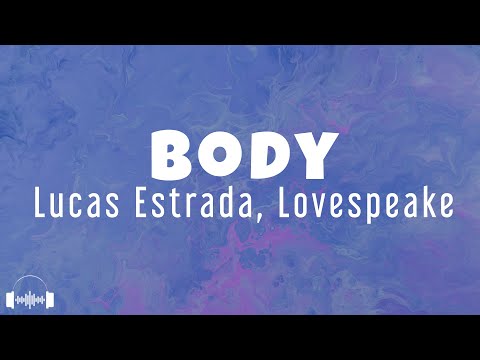 Lucas Estrada & Lovespeak - Body (Lyrics) | Dirty Decibels