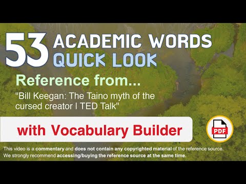 53 Academic Words Quick Look Ref from "Bill Keegan: The Taino myth of the cursed creator | TED Talk"
