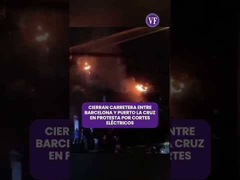 CIERRAN CARRETRA EN BRACELONA Y PUERTO LA CRUZ EN PROTESTA POR CORTES ELÉCTRICOS
