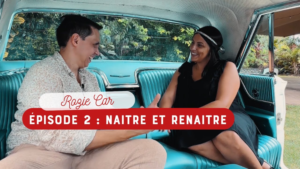 Épisode 2 - Naître et renaître