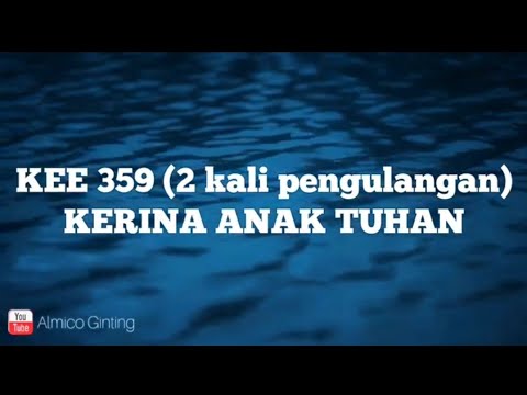 KEE GBKP 359 : 2 kali pengulangan " KERINA ANAK TUHAN " ( KARAOKE + LIRIK )