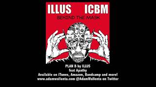 ILLUS aka @AdamWallenta and ICBM "PLAN B" featuring Apathy