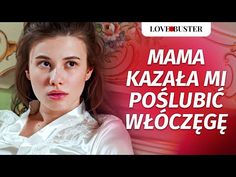 Mama kazała mi poślubić włóczęgę| @LoveBusterPolska