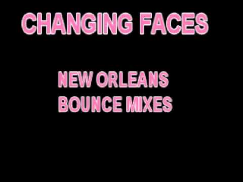 CHANGING FACES (NEW ORLEANS BOUNCE MIXES)
