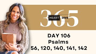 Day 106 Psalms 56, 120, 140-142 | Daily One Year Bible Study | Audio Bible Reading with Commentary