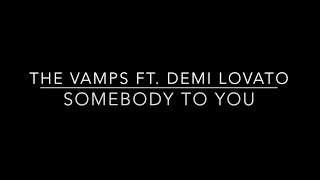 The Vamps Ft. Demi Lovato- Somebody To You(Lyrics)