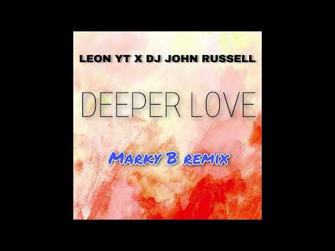 Marky B Ft. Leon YT - Deeper Love (John Russell Remix)