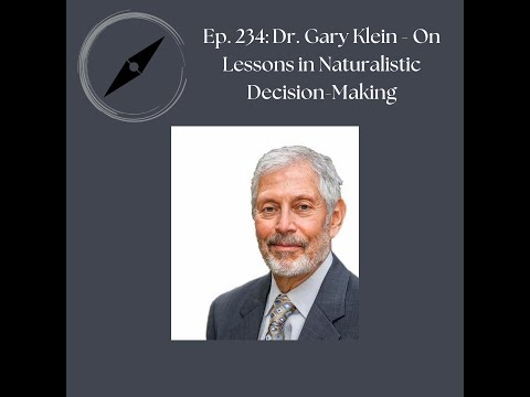 Gary Klein: The Father of Naturalistic Decision Making