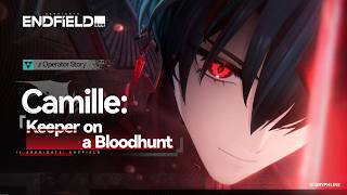 Arknights: Endfield Operator Story [Camille: Keeper on a Bloodhunt]