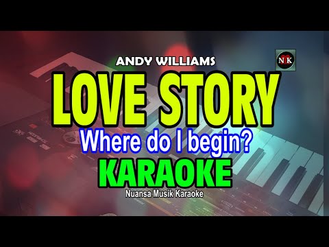 LOVE STORY | WHERE DO I BEGIN [ KARAOKE ] - ANDY WILLIAMS@nuansamusikkaraoke