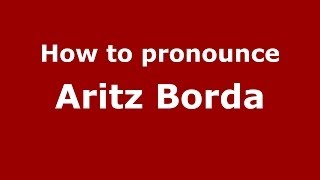 How to pronounce Aritz Borda
