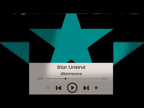 《Star Unkind 》 - 2Someone