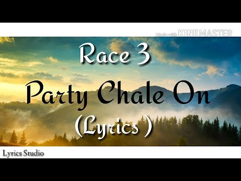 Party Chale On Lyrics Race 3 - 2018