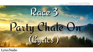 Party Chale On Lyrics Race 3 - 2018