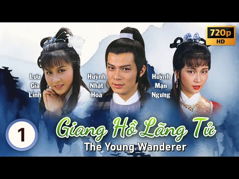 Giang Hồ Lãng Tử (The Young Wanderer) 1/20 | Huỳnh Nhật Hoa, Lưu Gia Linh | TVB 1985