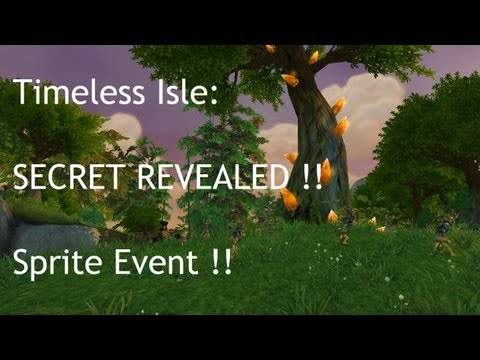 Timeless Isle Sprite Event: Secret Revealed !! - WoW Patch 5.4 LIVE !!