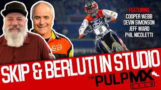 PulpMX Show 658 - Cooper Webb, Simonson, Nicoletti, Ward w/ Skip Norfolk & Tony Berluti in Studio
