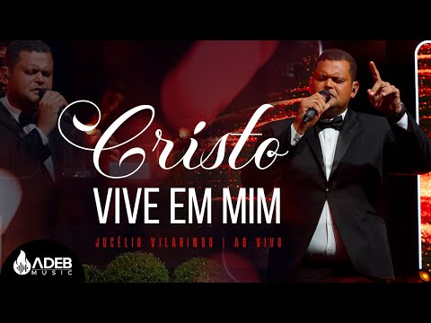Jucélio Vilarindo  │ Cristo vive em mim  [Clipe Oficial]